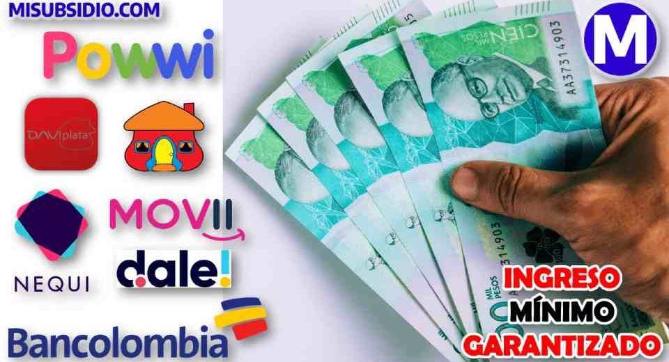 "Ingreso Mínimo Garantizado" Pagos por Bancolombia, Davivienda, Daviplata, Nequi, dale!, Movii y Powwi 2023