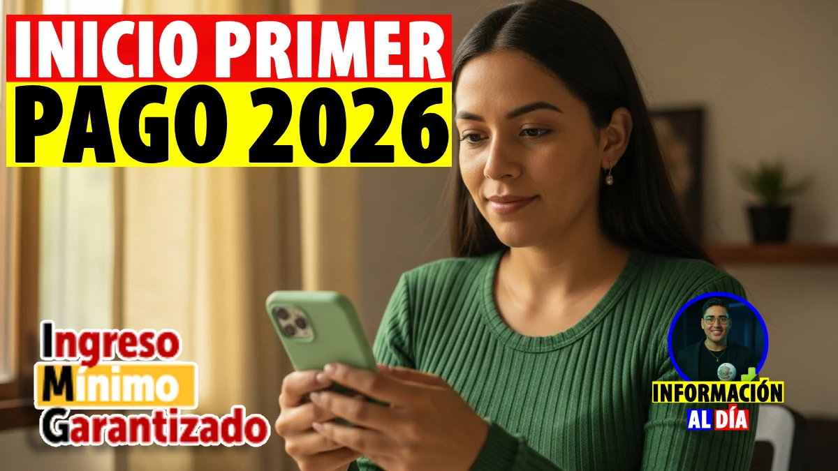 ¡OFICIAL! Inició el primer pago Ingreso Mínimo Garantizado 2026
