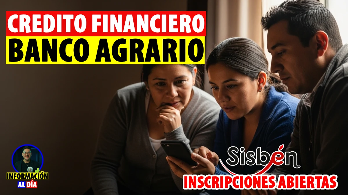 ¡Sisbén A, B o C! Así puedes pedir el crédito Inclusión Financiera Banco Agrario 2026