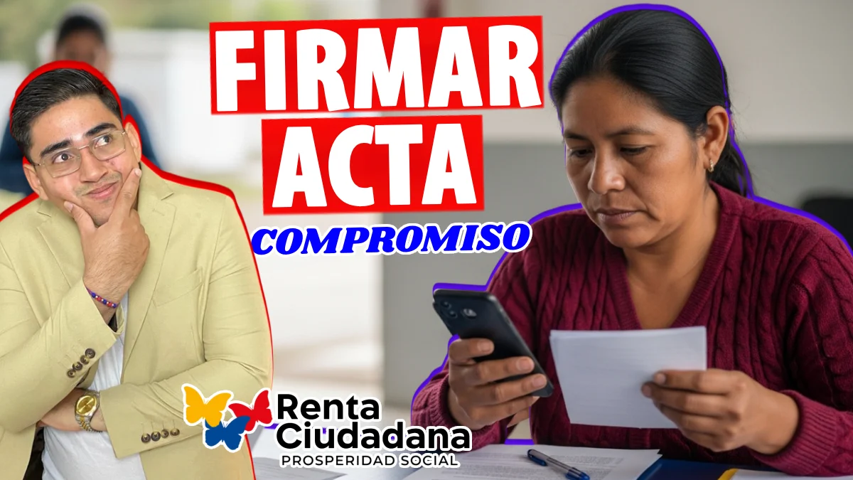 Cómo firmar el acta Renta Ciudadana guía oficial completa para asegurar tu beneficio