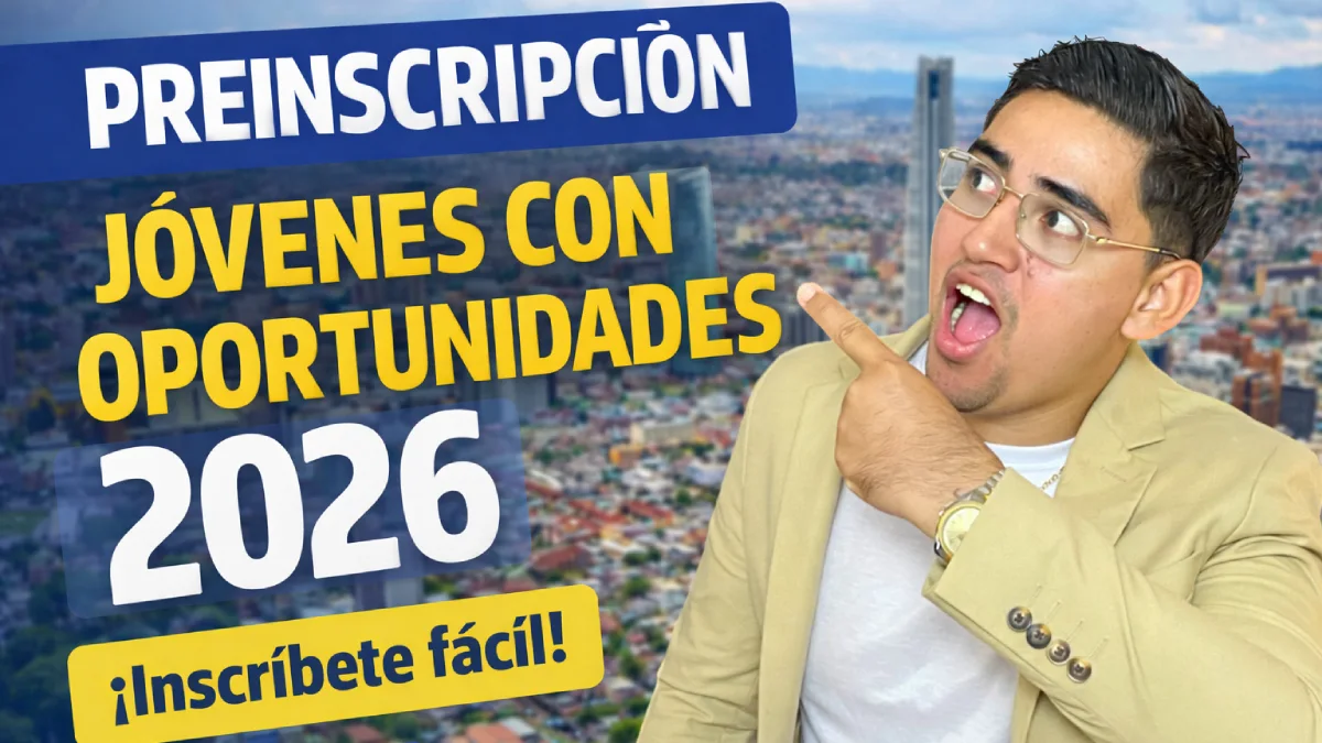 Preinscripción Jóvenes con Oportunidades 2026 guía completa para registrarse y asegurar cupo