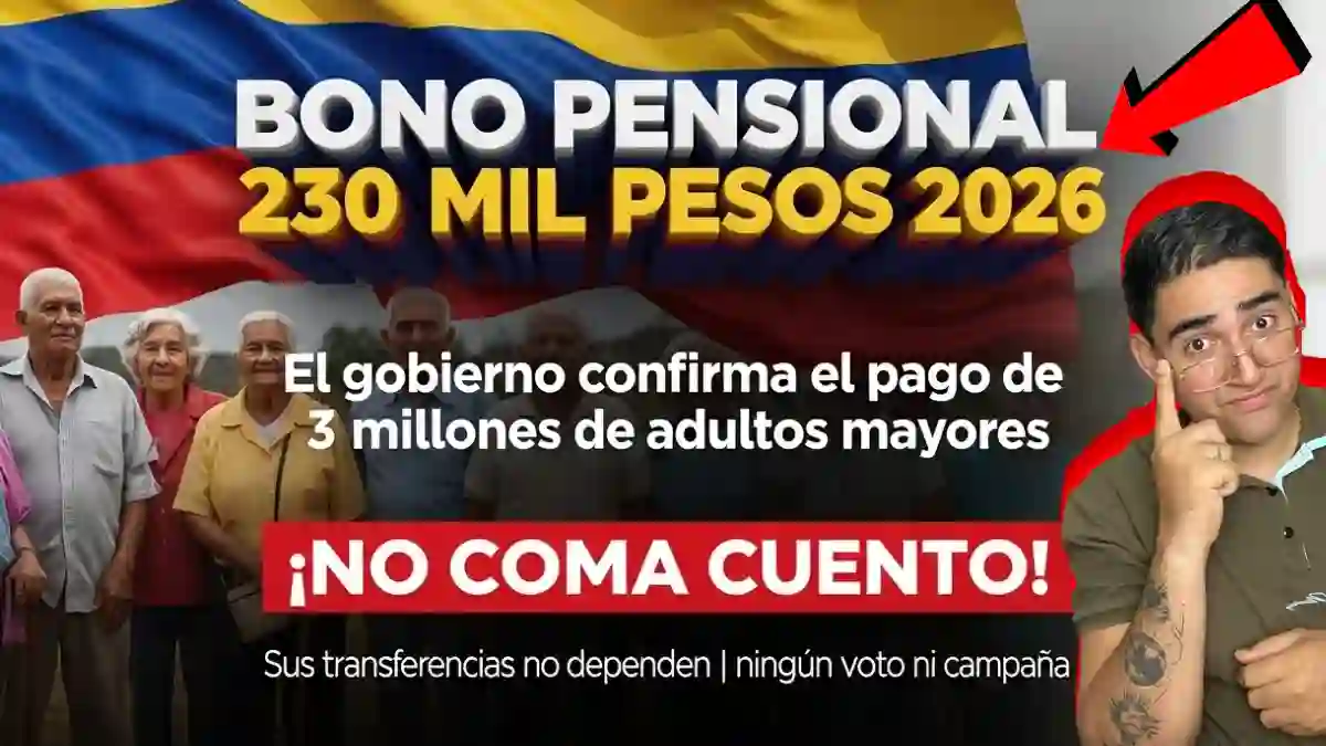 Bono pensional 230 mil pesos 2026 Gobierno confirma pago a 3 millones de adultos mayores y pide no dejarse engañar