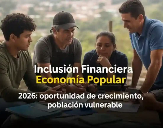 Inclusión Financiera Economía Popular 2026 oportunidad de crecimiento para población vulnerable
