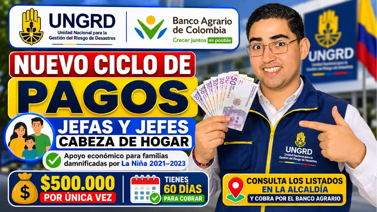 UNGRD anuncia nuevo ciclo de pagos para Jefas y Jefes Cabeza de Hogar: entregarán ayuda económica a más de 1.500 beneficiarios