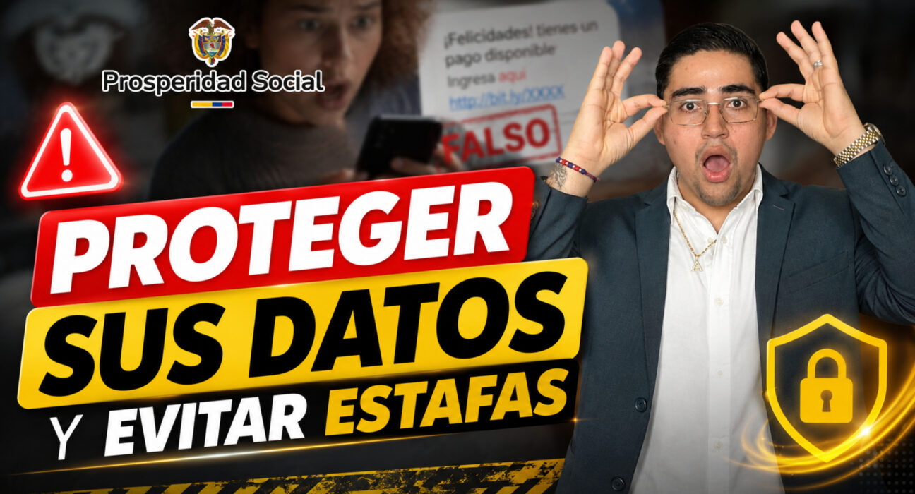 Proteger sus datos y evitar estafas la advertencia de Prosperidad Social para todos los beneficiarios de subsidios